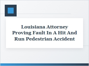 Proving Fault After a Hit-and-Run Pedestrian Accident