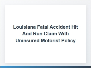 Navigating a Hit-and-Run Claim with Uninsured Motorist Coverage in Louisiana